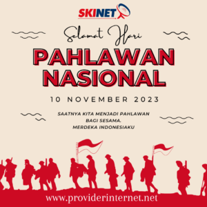 Skinet Internet Provider Mengucapkan Selamat Hari Pahlawan 10 November 2023